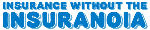 Insurance without the Insuranoia.